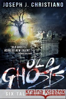 Old Ghosts Joseph J. Christiano 9780692302675 Tell-Tale Publishing Group - książka