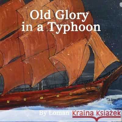 Old Glory in a Typhoon Loman Bell   9780991803392 Wood Island Prints - książka