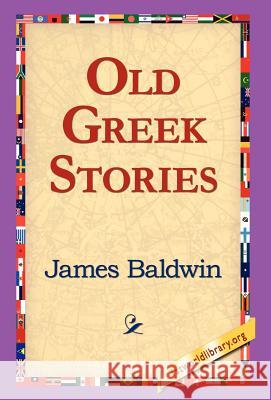 Old Greek Stories James Baldwin 9781421800554 1st World Library - książka