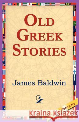 Old Greek Stories James Baldwin 9781421801551 1st World Library - książka