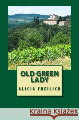 Old Green Lady Alicia Freilich Brigitte Weitzman 9781613700921 Eriginal Books LLC - książka