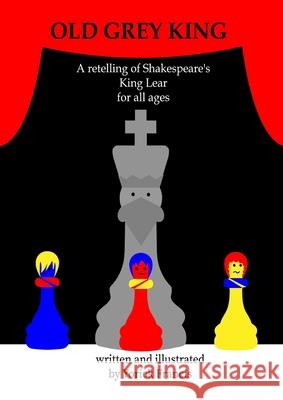 Old Grey King: A retelling of Shakespeare's King Lear for all Ages Yorick Francis 9780645459050 Thomas Ng - książka