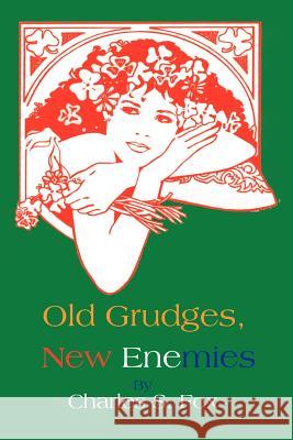 Old Grudges, New Enemies Charles S. Fox 9780595155170 Writers Club Press - książka