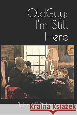 Old Guy: I'm Still Here John William Pinkerton 9781091060074 Independently Published - książka