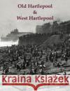 Old Hartlepool & West Hartlepool Paul Chrystal 9781840338379 Stenlake Publishing