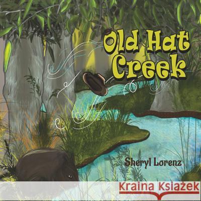 Old Hat Creek Sheryl Lorenz 9781788234801 Austin MacAuley - książka