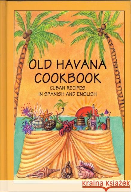 Old Havana Cookbook: Cuban Recipes in Spanish and English Rafael Marcos 9780781813488 Hippocrene Books - książka