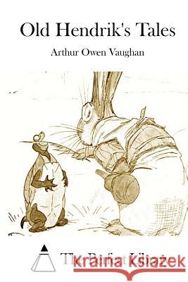 Old Hendrik's Tales Arthur Owen Vaughan The Perfect Library 9781512096101 Createspace - książka