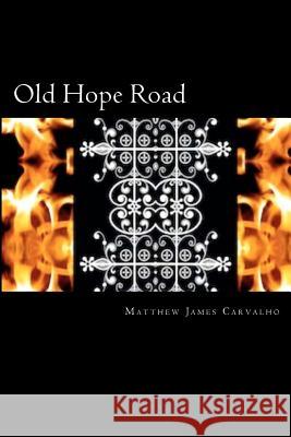 Old Hope Road Matthew J. Carvalho 9781467936736 Createspace - książka
