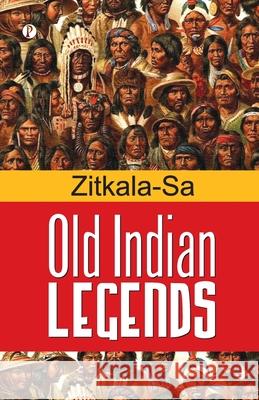 Old Indian Legends Zitkala-Sa 9789358047011 Pharos Books Private Limited - książka