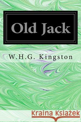 Old Jack W. H. G. Kingston 9781548198251 Createspace Independent Publishing Platform - książka