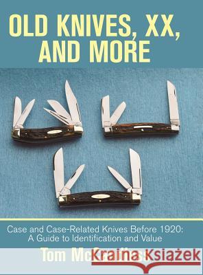 Old Knives, Xx, and More: Case and Case-Related Knives Before 1920: a Guide to Identification and Value Tom McCandless 9781532068454 iUniverse - książka