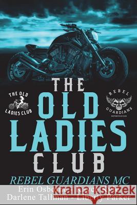 Old Ladies Club Book 3: Rebel Guardians MC Darlene Tallman Erin Osborne Kayce Kyle 9781723087332 Createspace Independent Publishing Platform - książka
