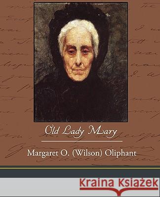 Old Lady Mary Margaret O. (Wilson) Oliphant 9781438536316 Book Jungle - książka