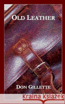 Old Leather Don Gillette 9781515121244 Createspace - książka