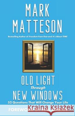 Old Light Through New Windows: 52 Questions That Will Change Your Life Mark Matteson, Hal Urban 9780999535042 Ugly Dog Publishing - książka