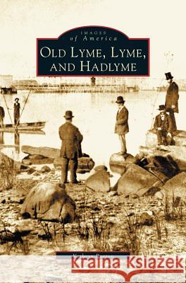 Old Lyme, Lyme and Hadlyme Kathryn Burton 9781531608897 Arcadia Publishing Library Editions - książka