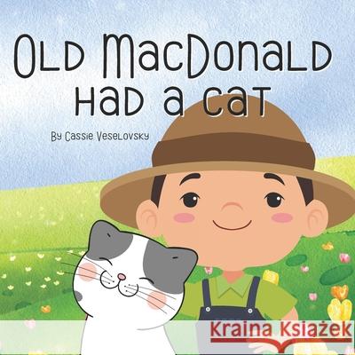Old MacDonald had a Cat: 8 X 8 paperback book for young children Lone Cow Cassie Veselovsky  9798846160743 Independently Published - książka