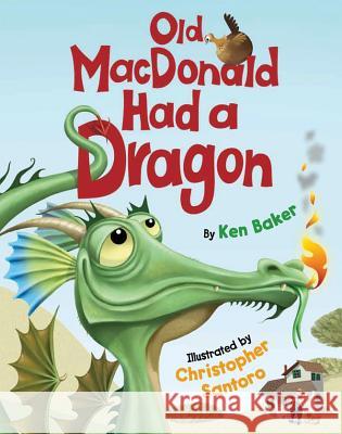 Old MacDonald Had a Dragon Ken Baker Christopher Santoro 9780761461753 Amazon Childrens Publishing - książka