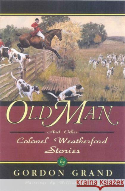 Old Man: And Other Colonel Weatherford Stories Gordon Grand William J. Hayes 9781568331430 Derrydale Press - książka
