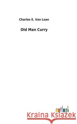 Old Man Curry Charles E Van Loan 9783732623129 Salzwasser-Verlag Gmbh - książka