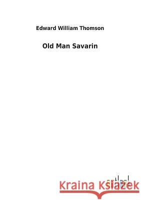 Old Man Savarin Edward William Thomson 9783732630189 Salzwasser-Verlag Gmbh - książka
