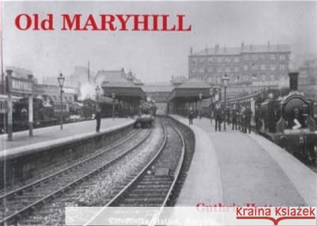 Old Maryhill Guthrie Hutton 9781872074542 Stenlake Publishing - książka