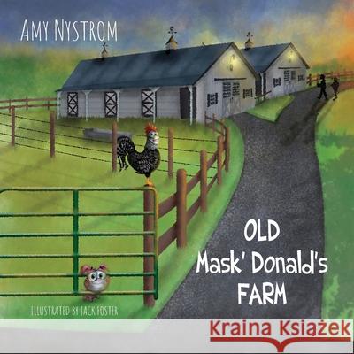 Old Mask Donald's Farm Amy Nystrom 9781612448947 Halo Publishing International - książka