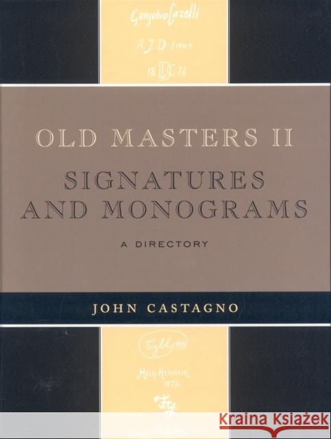Old Masters II: Signatures and Monograms: A Directory Castagno, John 9780810863859 Scarecrow Press - książka