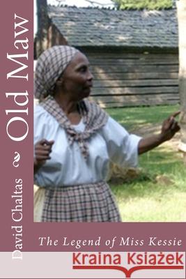 Old Maw: The Legend of Miss Kessie Kitty Wilson-Evans, David Chaltas 9781483981727 Createspace Independent Publishing Platform - książka