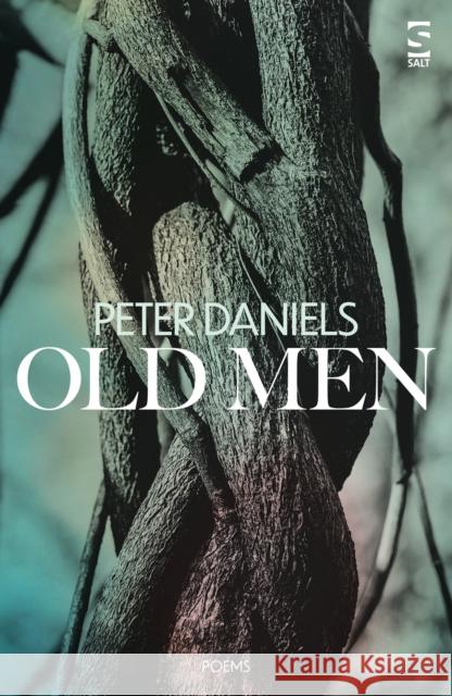 Old Men Peter Daniels 9781784633172 Salt Publishing - książka