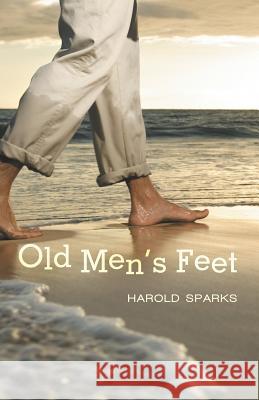 Old Men's Feet Harold Sparks 9781475968194 iUniverse - książka