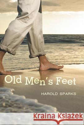 Old Men's Feet Harold Sparks 9781475968217 iUniverse - książka