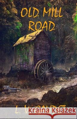 Old Mill Road L. V. Gaudet 9781999282332 L. V. Gaudet - książka