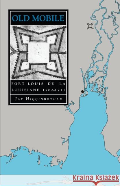 Old Mobile: Fort Louis de la Louisiane, 1702-1711 Higginbotham, Jay 9780817305284 University of Alabama Press - książka