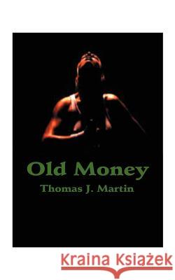 Old Money Thomas J. Martin 9781585006489 Authorhouse - książka