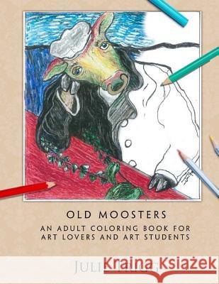 Old Moosters: An Adult Coloring Book for Art Lovers and Art Students Julie Trigg 9781539179351 Createspace Independent Publishing Platform - książka