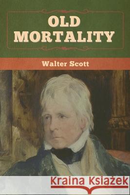 Old Mortality Walter Scott 9781636371924 Bibliotech Press - książka