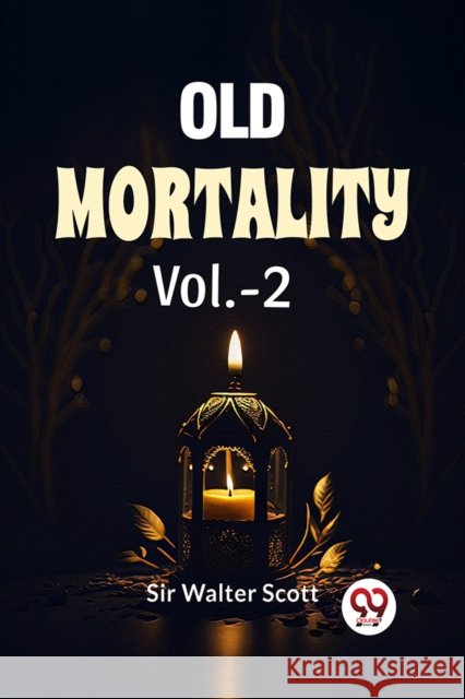 Old Mortality Vol.-2 Sir Walter Scott 9789358719611 Double 9 Books - książka