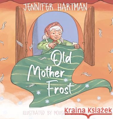 Old Mother Frost: A Children's Yuletide Book Jennifer Hartman 9781777306700 Pagan Kids - książka