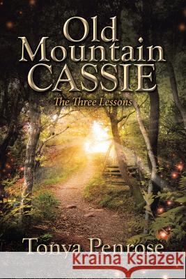 Old Mountain Cassie: The Three Lessons Tonya Penrose 9781640799226 Christian Faith - książka