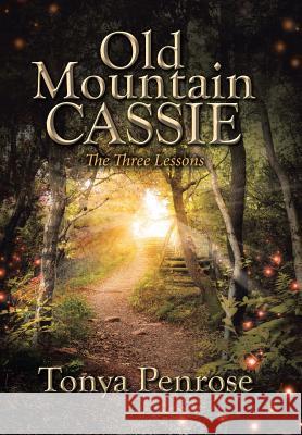 Old Mountain Cassie: The Three Lessons Tonya Penrose 9781640799240 Christian Faith - książka