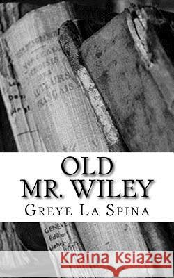 Old Mr. Wiley Greye L 9781986404105 Createspace Independent Publishing Platform - książka