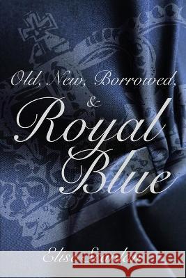 Old, New, Borrowed & Royal Blue Elise Scanlan 9781719031455 Createspace Independent Publishing Platform - książka