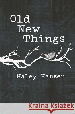 Old New Things Haley Hansen 9781530996636 Createspace Independent Publishing Platform - książka
