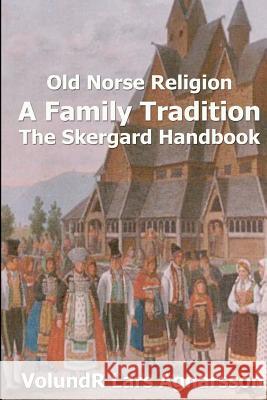 Old Norse Religion, A Family Tradition: The Skergard Handbook Agnarsson, Volundr Lars 9781481185516 Createspace - książka