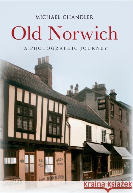 Old Norwich: A Photographic Journey Michael Chandler 9781445616452 Amberley Publishing - książka