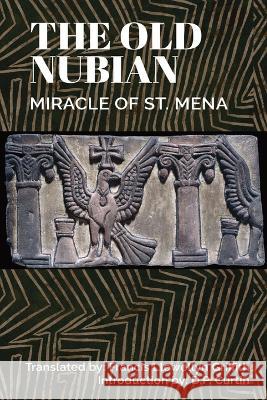 Old Nubian Miracle of St. Mena Francis Llewellyn Griffith D P Curtin  9781960069672 Dalcassian Publishing Company - książka