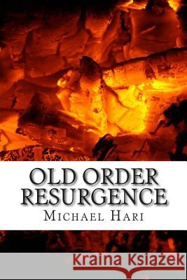 Old Order Resurgence Michael B. Hari 9781507739198 Createspace - książka