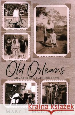 Old Orleans: Memories of a Cape Cod Town Mary E. McDermott 9781735814056 Sea Crow Press - książka
